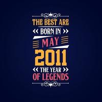 Best are born in May 2011. Born in May 2011 the legend Birthday vector