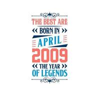 Best are born in April 2009. Born in April 2009 the legend Birthday vector