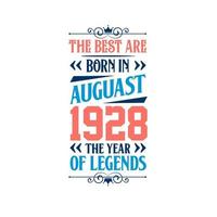 Best are born in August 1928. Born in August 1928 the legend Birthday vector