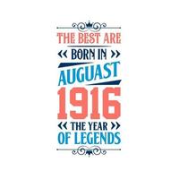 Best are born in August 1916. Born in August 1916 the legend Birthday vector