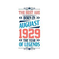 Best are born in August 1929. Born in August 1929 the legend Birthday vector