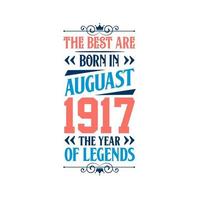 mejor nacen en agosto de 1917. nacido en agosto de 1917 la leyenda cumpleaños vector