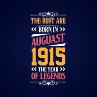 Best are born in August 1915. Born in August 1915 the legend Birthday vector