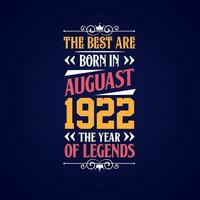 Best are born in August 1922. Born in August 1922 the legend Birthday vector