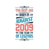 Best are born in August 2009. Born in August 2009 the legend Birthday vector