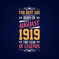 Best are born in August 1919. Born in August 1919 the legend Birthday vector