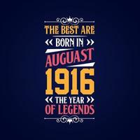 Best are born in August 1916. Born in August 1916 the legend Birthday vector