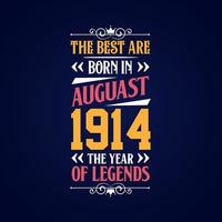 Best are born in August 1914. Born in August 1914 the legend Birthday vector
