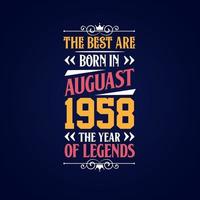 Best are born in August 1958. Born in August 1958 the legend Birthday vector