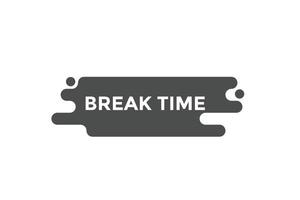 Break time button web banner templates. Vector Illustration