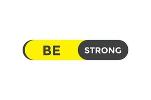 Be strong button web banner templates. Vector Illustration