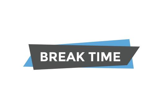 Break time button web banner templates. Vector Illustration