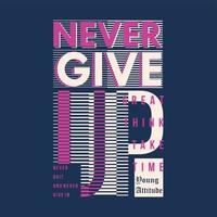 never give up graphic typography vecgtor print vector
