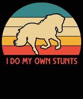 I do my own stunts vintage t-shirt design vector