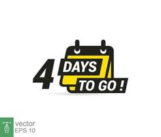 4 days to go a last countdown icon. Four days go sale price offer promo deal timer, 4 days only. Simple flat style, business concept. Vector illustration design EPS 10.