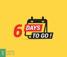 6 days to go a last countdown icon. Six days go sale price offer promo deal timer, 6 days only. Simple flat style, business concept. Vector illustration design EPS 10.