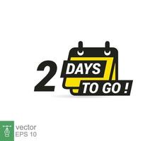 2 days to go a last countdown icon. Two days go sale price offer promo deal timer, 2 days only. Simple flat style, business concept. Vector illustration design EPS 10.