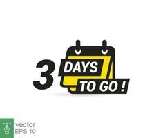 3 days to go a last countdown icon. Three days go sale price offer promo deal timer, 3 days only. Simple flat style, business concept. Vector illustration design EPS 10.