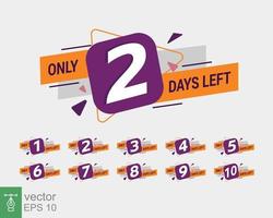 Number 1, 2, 3, 4, 5, 6, 7, 8, 9, 10 of days left to go collection badges sale. Promotional banner with number of days left sign. Vector illustration design isolated. EPS 10.