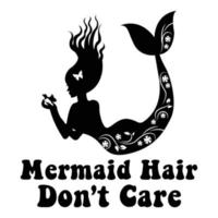 Mermaid Hair Don't Care Mermaid Sublimation Cricut Vector