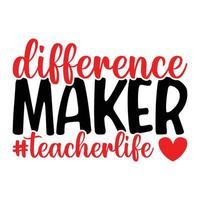Difference Maker Teacher Life Quotes Tshirt Design vector