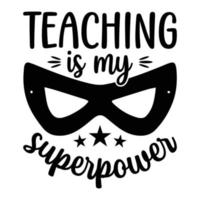 la enseñanza es mi superpoder maestro cita el diseño de la camiseta vector