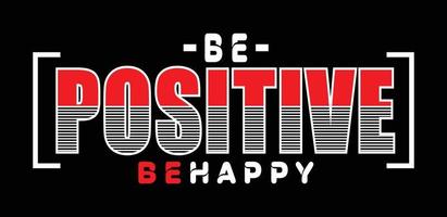 Be positive behappy t shirt design mans vector