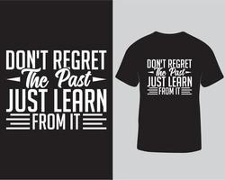Don't regret the past just learn from it typography tshirt design vector