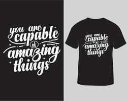 You are capable of amazing things typography tshirt design. Motivational quotes hand drawn tshirt vector