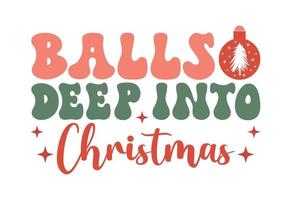 Balls Deep Into Christmas vector