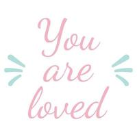 You are loved. Lettering. Vector illustration