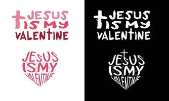 Jesus Is My Valentine Shirt Design. vector