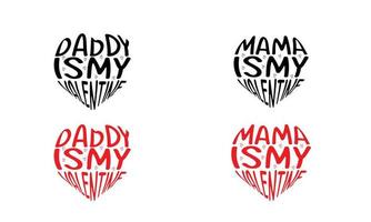 Mama Is My , Valentines Day shirt. Daddy Is My Valentine design bundles. vector