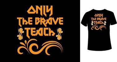 ONLY THE BRAVE TEACH 11 vector