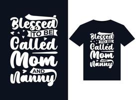 Blessed To be Called Mom And Nanny illustrations for print-ready T-Shirts design vector