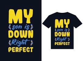 My son is Down Right Perfect illustrations for print-ready T-Shirts design