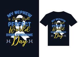 My Nephew is Down Right Perfect World Down Syndrome Day illustrations for print-ready T-Shirts design vector