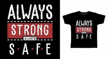 Always strong and safe typography design vector illustration ready for print on tee