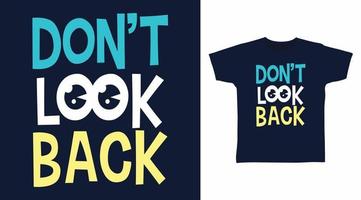 Don't look back typography design vector illustration ready for print on tee