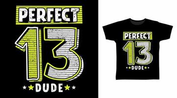 Perfect 13 typography design vector illustration ready for print on tee