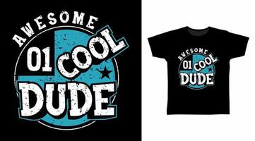 Awesome cool dude typography design vector illustration ready for print on tee