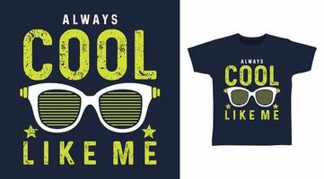 Always cool typography design vector illustration ready for print on tee