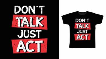 Don't talk just act typography design vector illustration ready for print on tee