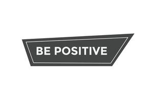 Be positive  button web banner templates. Vector Illustration