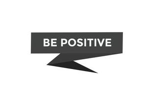 Be positive  button web banner templates. Vector Illustration