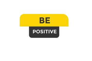 Be positive  button web banner templates. Vector Illustration