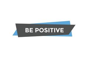 Be positive  button web banner templates. Vector Illustration