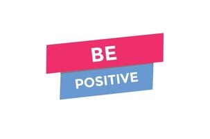 Be positive  button web banner templates. Vector Illustration