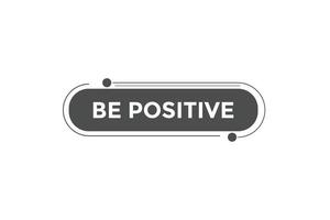 Be positive  button web banner templates. Vector Illustration