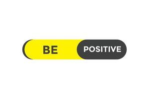 Be positive  button web banner templates. Vector Illustration